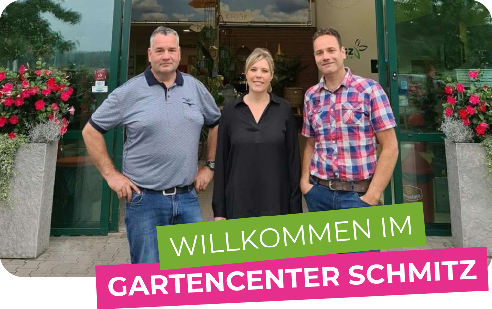 WILLKOMMEN IM GARTENCENTER SCHMITZ!